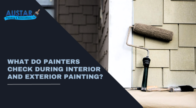 What Do Painters Check During Interior and Exterior Painting?