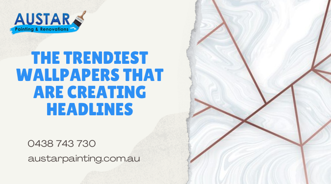 The Trendiest Wallpapers That Are Creating Headlines