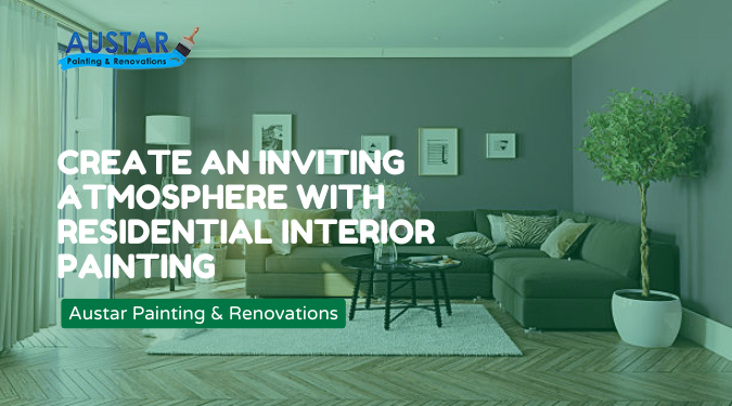 Create an Inviting Atmosphere with Residential Interior Painting