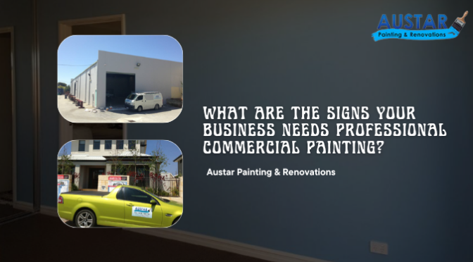 What Are the Signs Your Business Needs Professional Commercial Painting?