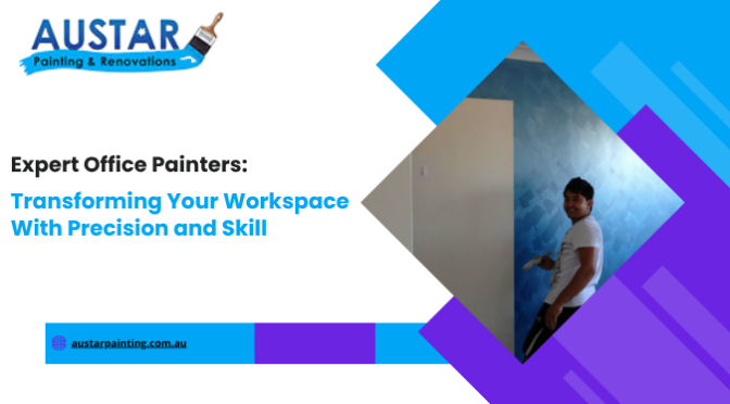 Expert Office Painters: Transforming Your Workspace With Precision and Skill