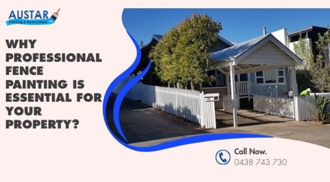 Why Professional Fence Painting is Essential for Your Property?