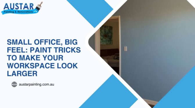 Small Office, Big Feel: Paint Tricks to Make Your Workspace Look Larger