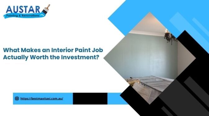 What Makes an Interior Paint Job Actually Worth the Investment?