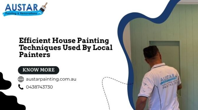Efficient House Painting Techniques Used By Local Painters